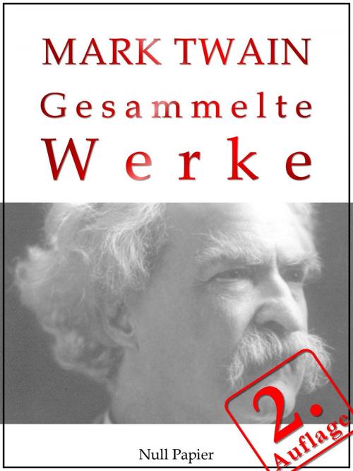 Cover of the book Mark Twain - Gesammelte Werke by Mark Twain, Null Papier Verlag