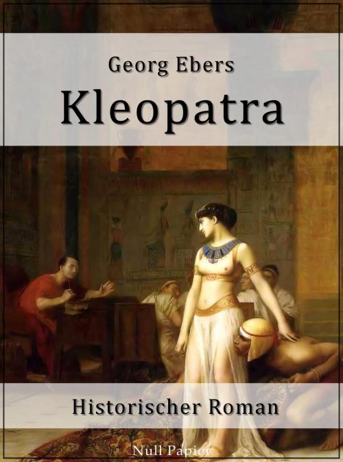 Cover of the book Kleopatra by Georg Ebers, Null Papier Verlag