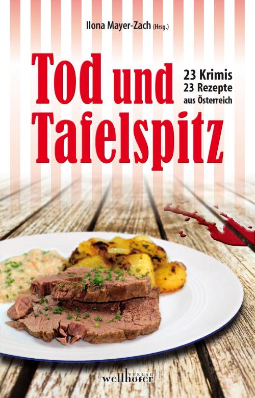 Cover of the book Tod und Tafelspitz: 23 Krimis und 23 Rezepte aus Österreich by , Wellhöfer Verlag