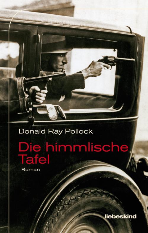 Cover of the book Die himmlische Tafel by Donald Ray Pollock, Verlagsbuchhandlung Liebeskind