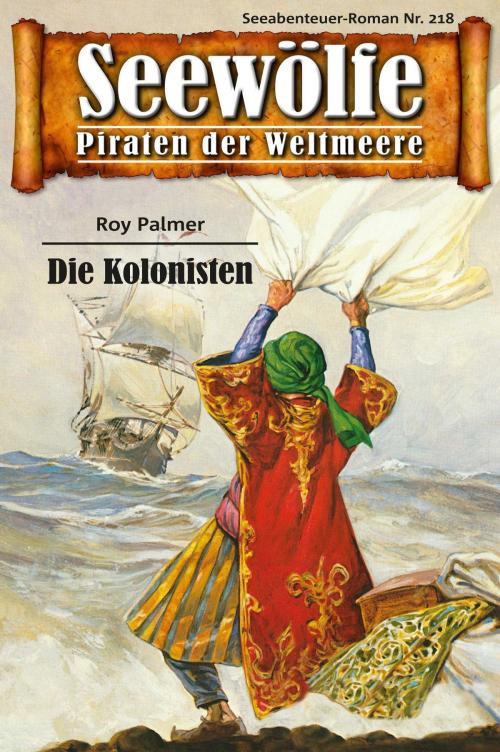 Cover of the book Seewölfe - Piraten der Weltmeere 218 by Roy Palmer, Pabel eBooks