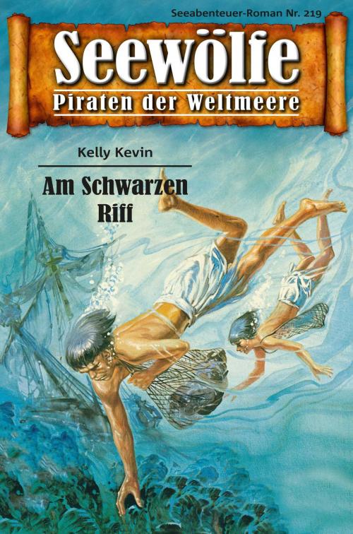 Cover of the book Seewölfe - Piraten der Weltmeere 219 by Kelly Kevin, Pabel eBooks
