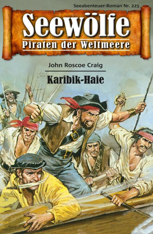 Cover of the book Seewölfe - Piraten der Weltmeere 225 by John Roscoe Craig, Pabel eBooks