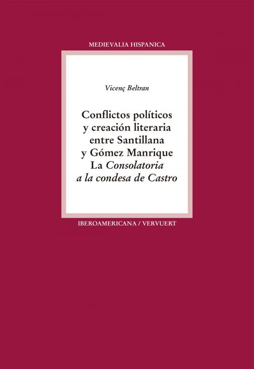 Cover of the book Conflictos políticos y creación literaria entre Santillana y Gómez Manrique by Vicenç Beltran, Iberoamericana Editorial Vervuert