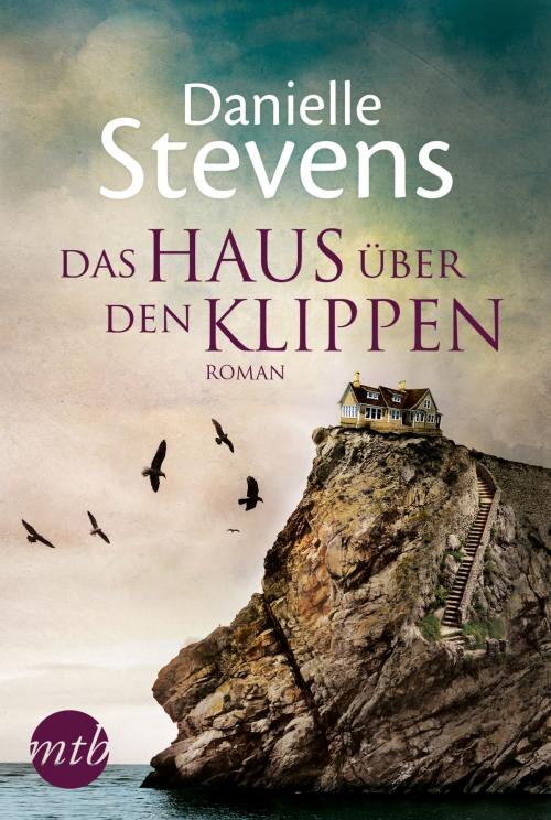 Cover of the book Das Haus über den Klippen by Danielle Stevens, MIRA Taschenbuch