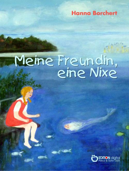 Cover of the book Meine Freundin, eine Nixe by Hanna Borchert, EDITION digital