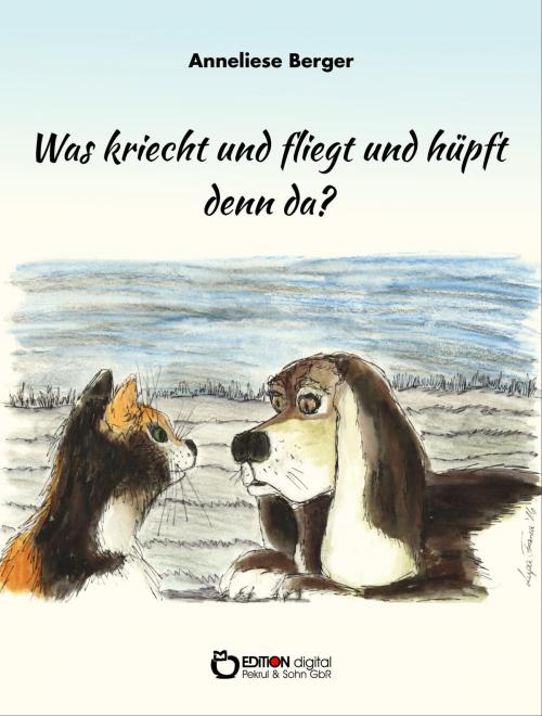 Cover of the book Was kriecht und fliegt und hüpft denn da? by Anneliese Berger, EDITION digital