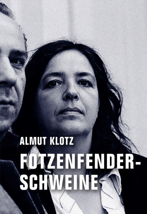 Cover of the book Fotzenfenderschweine by Almut Klotz, Jörg Sundermeier, Verbrecher Verlag