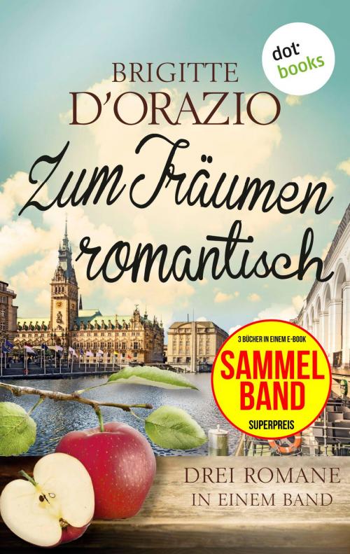 Cover of the book Zum Träumen romantisch: Drei Romane in einem Band by Brigitte D'Orazio, dotbooks GmbH