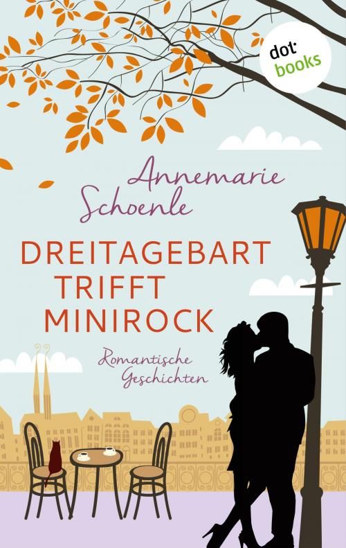 Cover of the book Dreitagebart trifft Minirock by Annemarie Schoenle, dotbooks GmbH