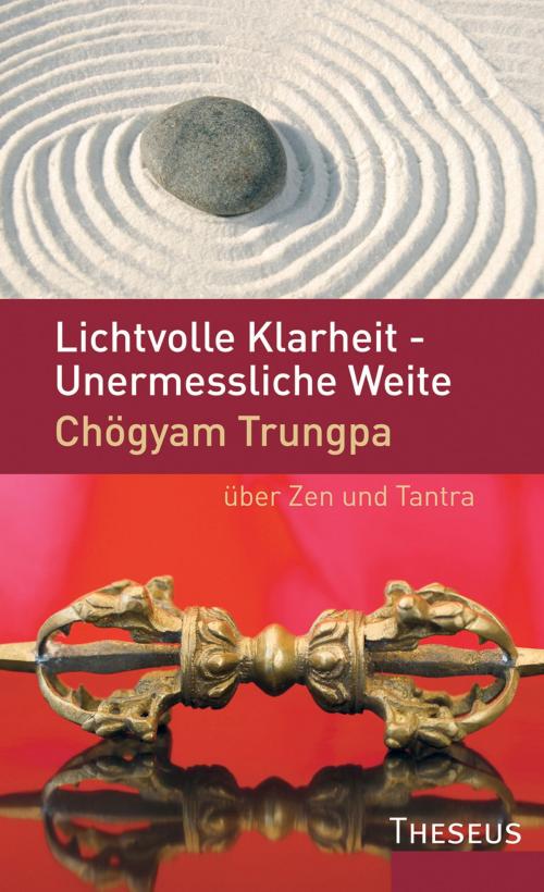 Cover of the book Lichtvolle Klarheit - Unermessliche Weite by Chögyam Trungpa, Theseus Verlag
