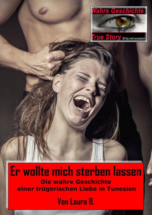 Cover of the book Er wollte mich sterben lassen by Laura B., Red Scorpion Books - EK