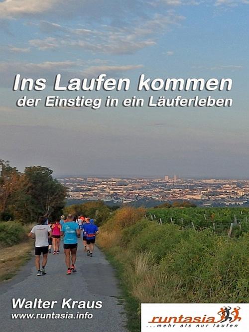 Cover of the book Ins Laufen kommen by Walter Kraus, XinXii-GD Publishing