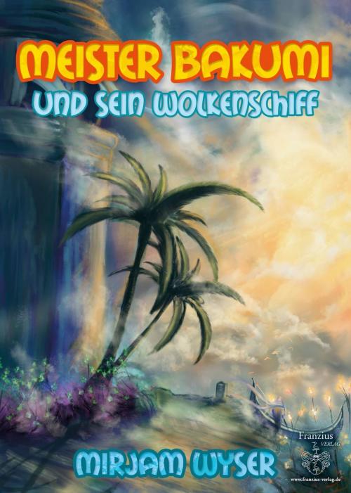 Cover of the book Meister Bakumi by Mirjam Wyser, Franzius Verlag