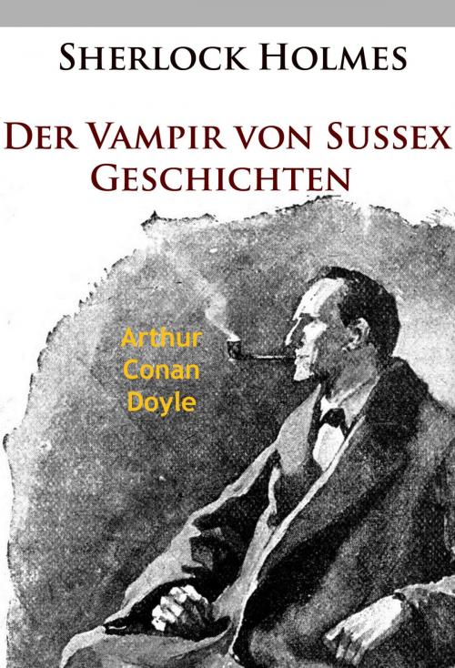 Cover of the book Sherlock Holmes - Der Vampir von Sussex by Arthur Conan Doyle, Ideenbrücke Verlag