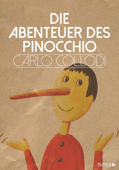 Cover of the book Die Abenteuer des Pinocchio by Carlo Collodi, Re-Image Publishing
