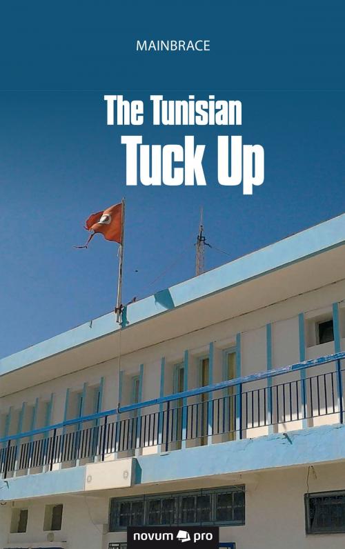 Cover of the book The Tunisian Tuck Up by Mainbrace, novum pro Verlag