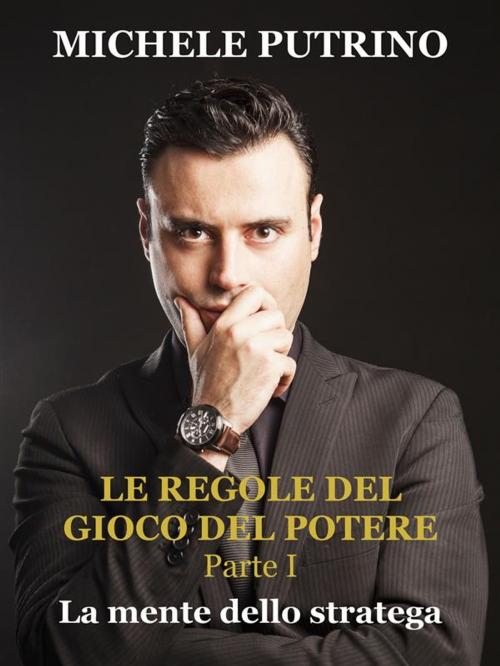 Cover of the book La mente dello stratega by Michele Putrino, Michele Putrino