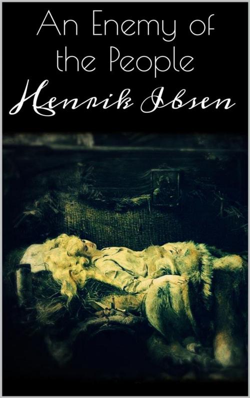 Cover of the book An Enemy of the People by Henrik Ibsen, Henrik Ibsen