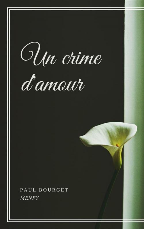 Cover of the book Un crime d'amour by Paul Bourget, Paul Bourget