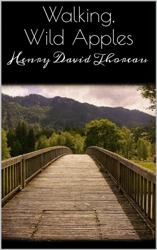 Cover of the book Walking, Wild Apples by Henry David Thoreau, Henry David Thoreau
