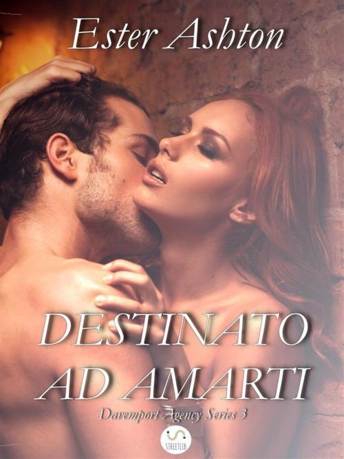 Cover of the book Destinato ad Amarti by Ester Ashton, Ester Ashton