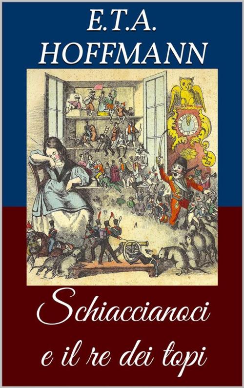 Cover of the book Schiaccianoci e il re dei topi (Libro illustrato) by Ernst Theodor Amadeus Hoffmann, Paperless