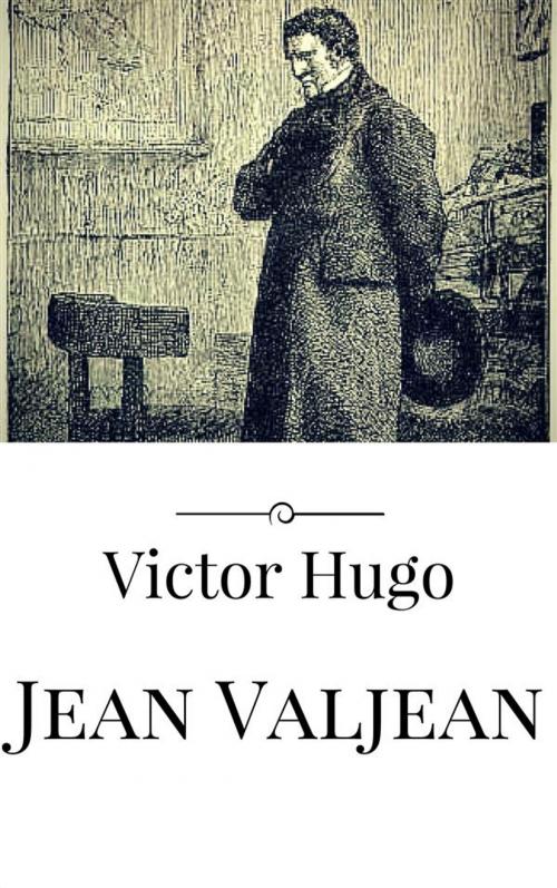 Cover of the book Jean Valjean by Victor Hugo, Victor Hugo