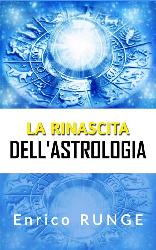 Cover of the book La rinascita dell'Astrologia by Enrico Runge, Enrico Runge