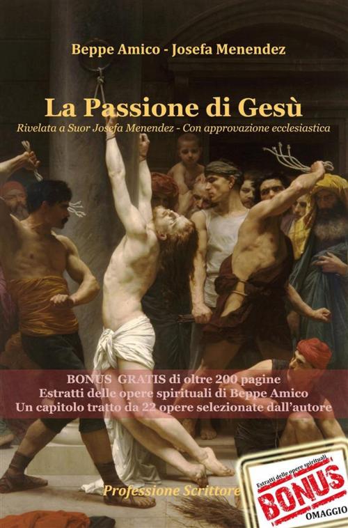 Cover of the book La Passione di Gesù Rivelata a Suor Josefa Menendez - Con approvazione ecclesiastica by Josefa Menendez - Beppe Amico, Libera nos a malo