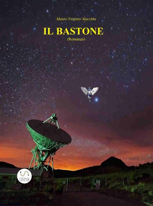 Cover of the book Il bastone by Mauro Virginio Macchia, Mauro Virginio Macchia