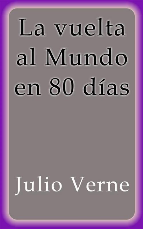 Cover of the book La vuelta al mundo en 80 días by Julio Verne, Julio Verne