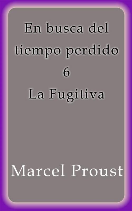 Cover of the book La Fugitiva by Marcel Proust, Marcel Proust
