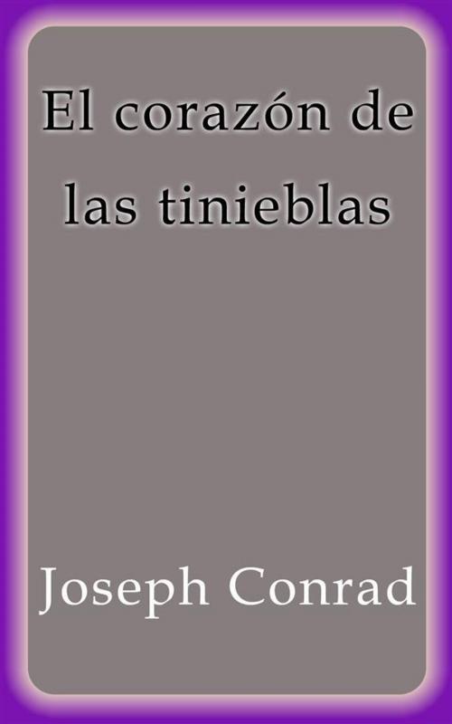 Cover of the book El corazón de las tinieblas by Joseph Conrad, Joseph Conrad