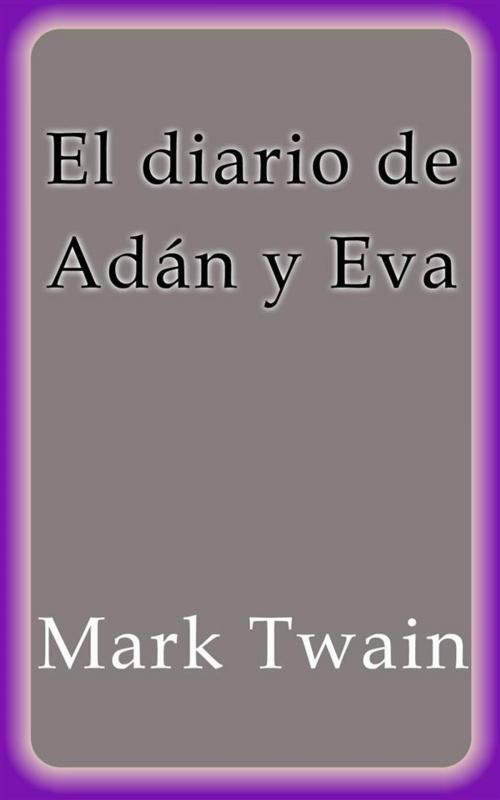 Cover of the book El diario de Adán y Eva by Mark Twain, Mark Twain