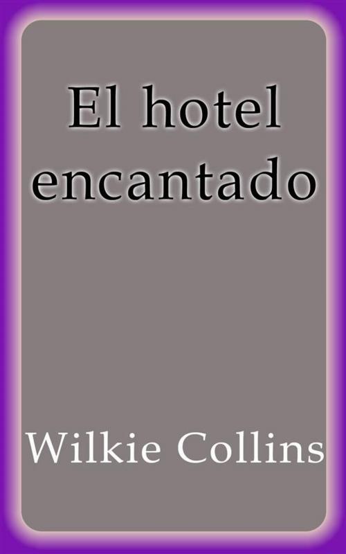 Cover of the book El hotel encantado by Wilkie Collins, Wilkie Collins