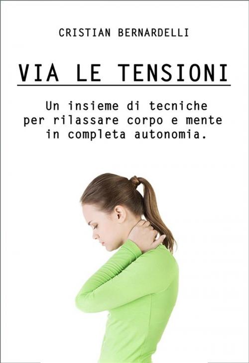 Cover of the book Via le Tensioni by Cristian Bernardelli, Cristian Bernardelli