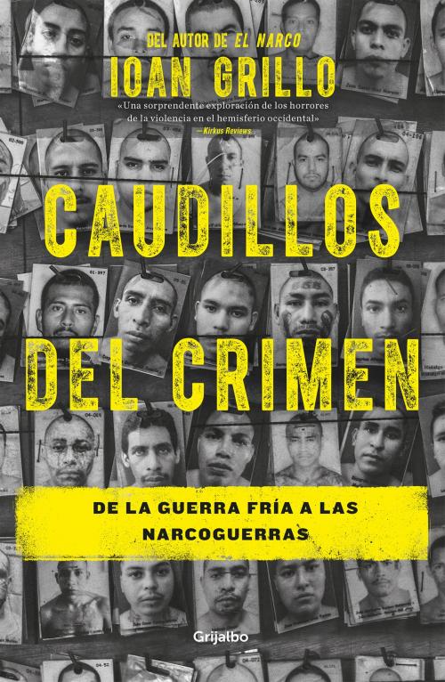 Cover of the book Caudillos del crimen by Ioan Grillo, Penguin Random House Grupo Editorial México