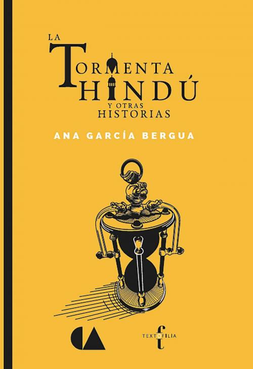 Cover of the book La tormenta hindú by Ana García Bergua, Textofilia Ediciones