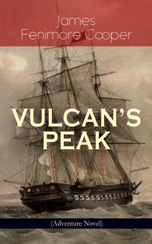 Cover of the book VULCAN'S PEAK - A Tale of the Pacific (Adventure Novel) by James Fenimore Cooper, e-artnow