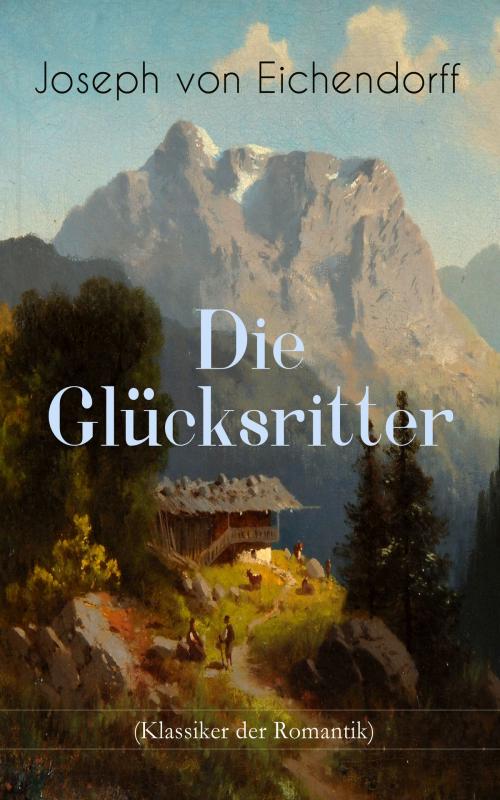 Cover of the book Die Glücksritter (Klassiker der Romantik) by Joseph von Eichendorff, e-artnow
