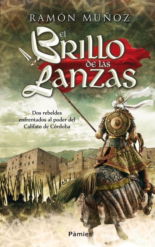 Cover of the book El brillo de las lanzas by Ramón Muñoz, Ediciones Pàmies