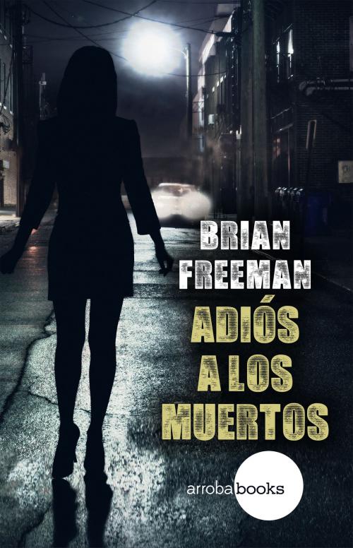 Cover of the book Adiós a los muertos by Brian Freeman, Círculo de Lectores