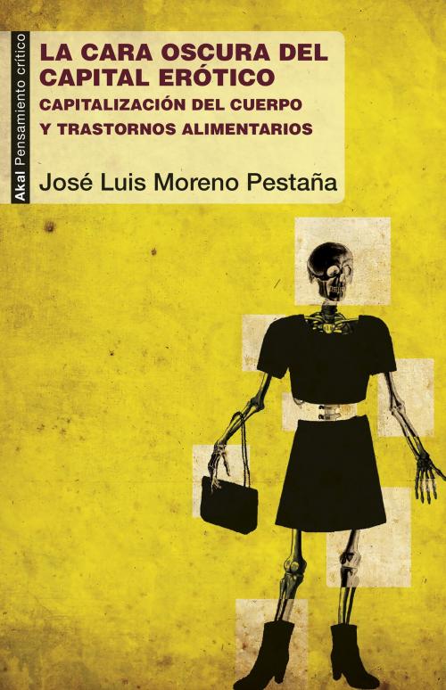 Cover of the book La cara oscura del capital erótico by José Luis Moreno Pestaña, Ediciones Akal