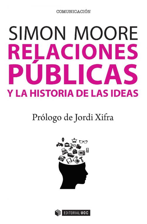 Cover of the book Relaciones públicas y la historia de las ideas by Simon Moore, EDITORIAL UOC, S.L.