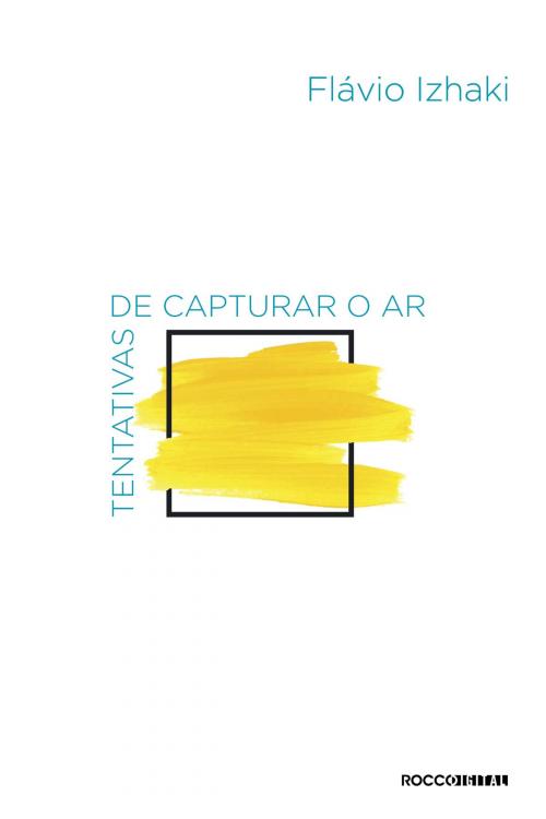 Cover of the book Tentativas de capturar o ar by Flavio Izhaki, Rocco Digital