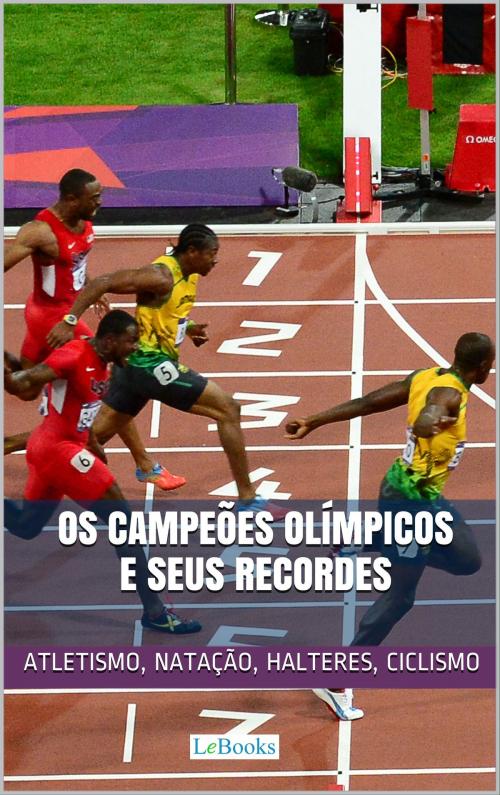 Cover of the book Os Campeões Olímpicos e seus Recordes by Edições LeBooks, Lebooks Editora