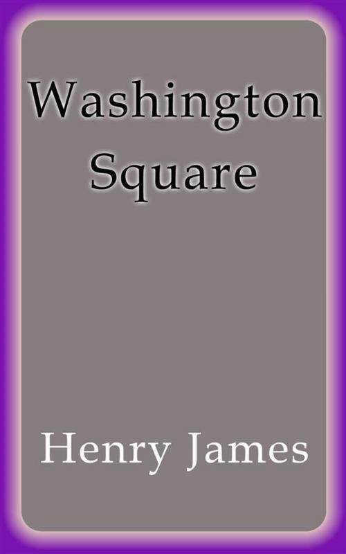Cover of the book Washington Square by Henry James, Henry James