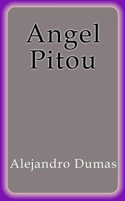 Cover of the book Angel Pitou by Alejandro Dumas, Alejandro Dumas