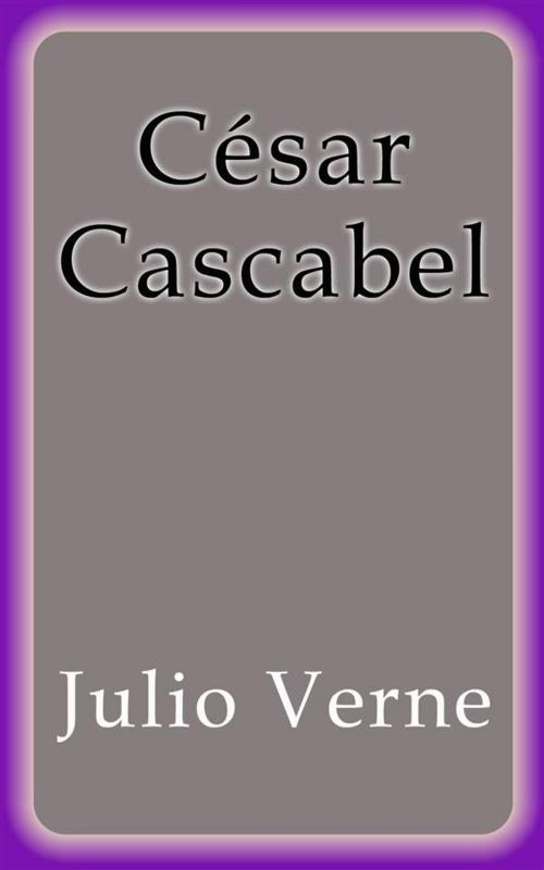Cover of the book César Cascabel by Julio Verne, Julio Verne